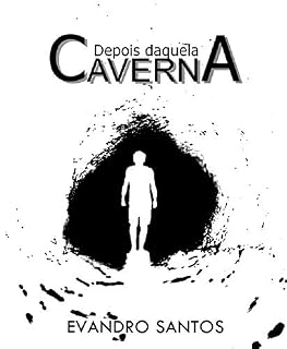 Livro DEPOIS DAQUELA CAVERNA: A vida deles nunca mais sera a mesma depois daquela caverna