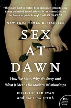 Sex at Dawn: How We Mate, Why We Stray, and What It Means for Modern Relationships by [Ryan, Christopher, Jetha, Cacilda]
