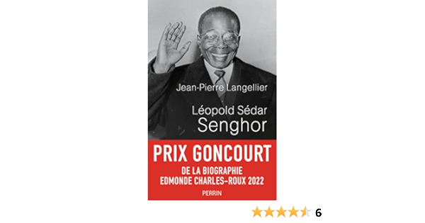 Prix Goncourt 2022 Amazon.com: Léopold Sédar Senghor - Prix Goncourt de la biographie 2022 -  Prix Guizot de l'Académie française 2022 (French Edition) eBook :  Langellier, Jean-Pierre: Kindle Store