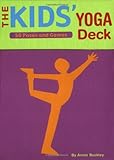 The Kids' Yoga Deck: 50 Poses and Games by Annie Buckley