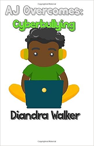 AJ Overcomes: Cyberbullying by Diandra Walker
