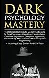 Dark Psychology Mastery: Master The Secrets Of Dark Psychology Using Covert Manipulation, Emotional by Patrick Lightman