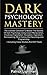 Dark Psychology Mastery: Master The Secrets Of Dark Psychology Using Covert Manipulation, Emotional by Patrick Lightman