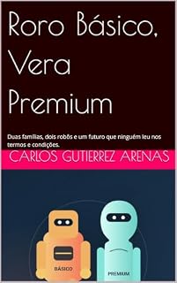 Livro Roro Básico, Vera Premium: Duas famílias, dois robôs e um futuro que ninguém leu nos termos e condições.