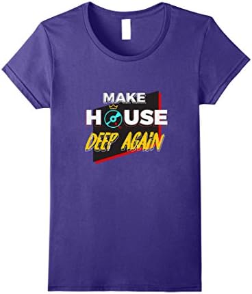 Womens Make House Deep Again, House Music Shirt for You XL Purple