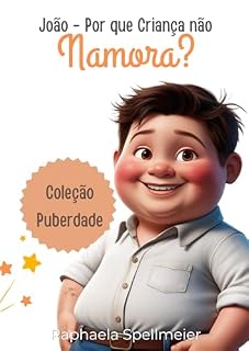 Livro João - Por que Criança não Namora? (Coleção Puberdade)