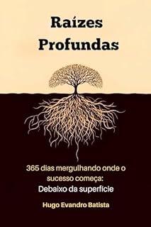 Livro Raízes Profundas: 365 dias mergulhando onde o sucesso começa: Debaixo da superfície