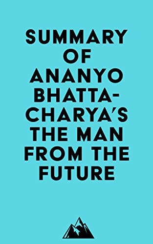Summary of Ananyo Bhattacharya's The Man from the