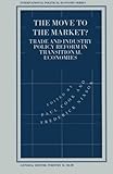 Image de The Move to the Market?: Trade and Industry Policy Reform in Transitional Economies (International Political Economy Series)