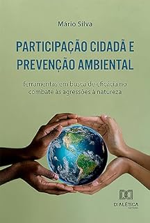 Livro Participação Cidadã e Prevenção Ambiental: ferramentas em busca de eficácia no combate às agressões à natureza