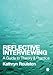 Reflective Interviewing: A Guide to Theory and Practice
