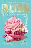 Bliss (Bliss) Bliss by Kathryn Littlewood