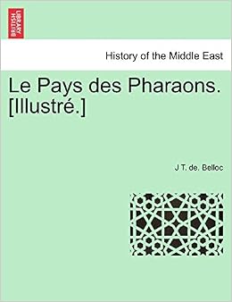 Amazon Le Pays Des Pharaons Illustr Belloc J T De Middle East
