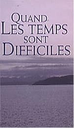 Quand les temps sont difficiles