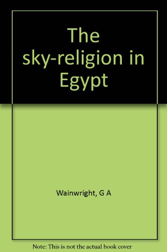 Download The sky-religion in Egypt,: Its antiquity & effects,