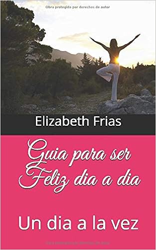 Guia Para Ser Feliz Dia A Dia Un Dia A La Vez Amazon De