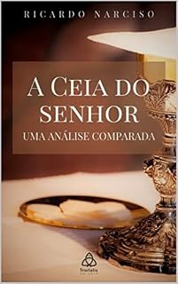 Livro A Ceia do Senhor: Uma análise comparada
