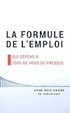 La formule de l'emploi : qui dépend à 100% de vous ou presque (French Edition) by