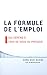 La formule de l'emploi : qui dépend à 100% de vous ou presque (French Edition) by