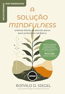 Livro A Solução Mindfulness: Práticas Diárias de Atenção Plena Para Problemas Cotidianos