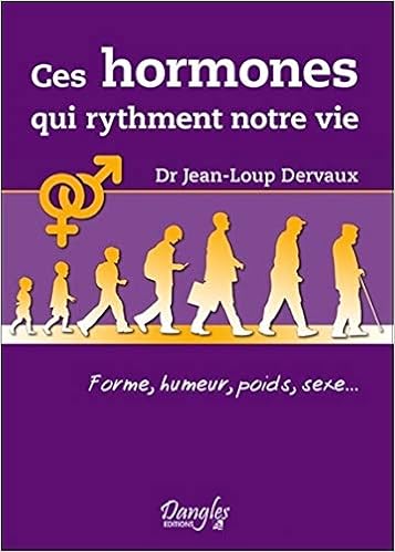 Amazon Fr Ces Hormones Qui Rythment Notre Vie Dervaux Jean Loup Livres