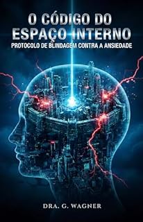 Livro O Código do Espaço Interno (Volume 2): Protocolo de Blindagem contra a Ansiedade (O Código de Espaço Interno)