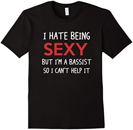 Mens I Hate Being Sexy But I'm A Bassist Shirt Funny Bass Player XL Black