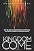 Kingdom Come: Why We Must Give Up Our Obsession with Fixing the Church--and What We Should Do Instead