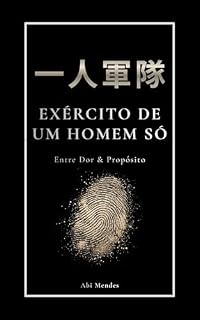 Livro 一人軍隊 EXÉRCITO DE UM HOMEM SÓ: Entre Dor & Propósito