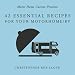 42 Essential Recipes For Your Motorhome/RV by Christopher Rex Lloyd