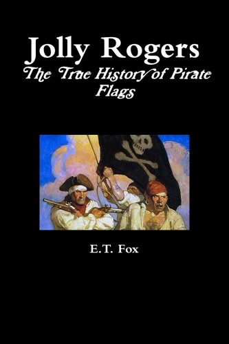 Jolly Rogers, the True History of Pirate Flags