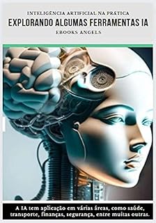 Livro Explorando algumas ferramentas de IA.: INTELIGÊNCIA ARTIFICIAL NA PRÁTICA.