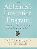 Gary Small, Gigi Vorgan'sThe Alzheimer's Prevention Program: Keep Your Brain Healthy for the Rest of by 