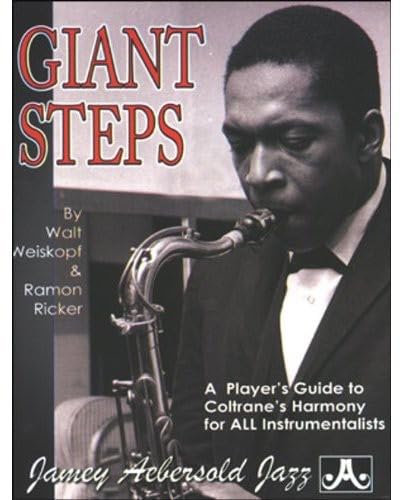 Giant Steps: A Player's Guide To Coltrane's Harmony: A Player's Guide to Coltrane's Harmony for All Instrumentalists