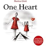 One Heart: A book for mothers and daughters of all ages.