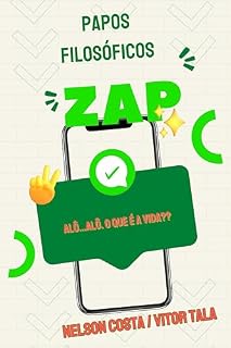 Livro ALÔ...ALÔ...O QUE É A VIDA?: Bate papo pelo "zap"