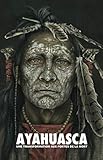 Ayahuasca: une Transformation aux Portes de la Mort - avec un guide détaillé de cérémonie et d'intégration (French Edition) by Adriano Lucca