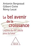 Le Bel Avenir de la croissance : Leçons du XXe siècle pour le futur by 