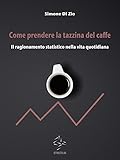 Image de Come prendere la tazzina del caffè. Il ragionamento statistico nella vita quotidiana (Italian Edition)