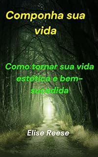 Livro Componha sua vida: Como tornar sua vida estética e bem-sucedida