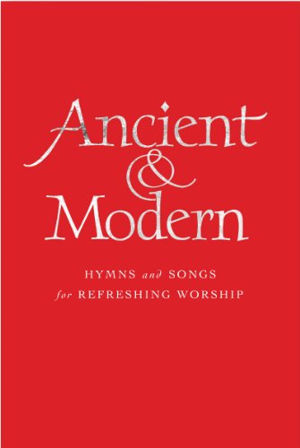 Ancient and Modern Words Edition: Hymns and Songs for Refreshing worship