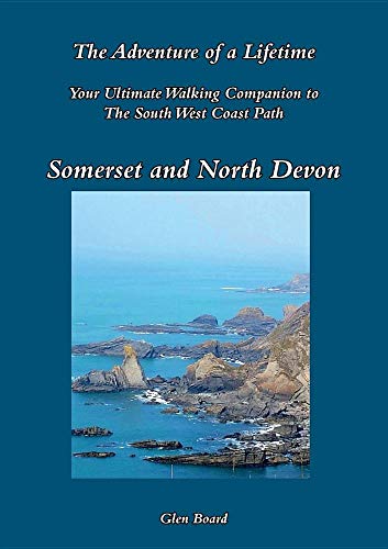 The South West Coast Path: The Adventure of a Lifetime - Somerset and North Devon by Glen Board
