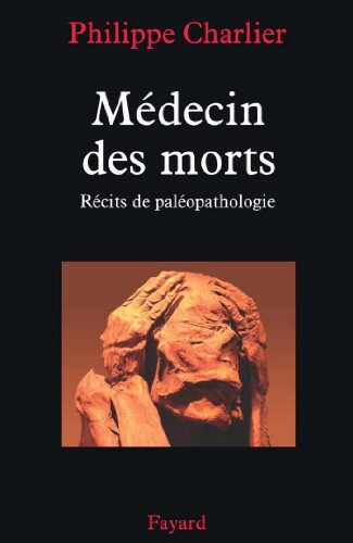 Médecin des morts: Récits de paléopathologie (Nouvelles Etudes Historiques) (French Edition)
