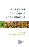 Les Pères de l'Église et la liturgie (Théologie à l'Université) by