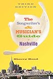 The Songwriter's and Musician's Guide to Nashville (Songwriter's & Musician's Guide to Nashville) by