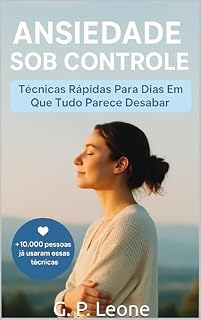 Livro Ansiedade Sob Controle: Guia prático para sobreviver a dias catastróficos