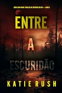 Livro Entre a Escuridão (Série Cara Ward: Thriller de Suspense do FBI — Livro 3)