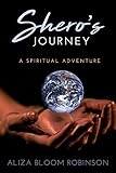 Shero's Journey: A Spiritual Adventure by 