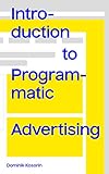 Introduction to Programmatic Advertising by Dominik Kosorin