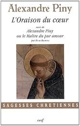 L' oraison du coeur ou La manière de faire l'oraison parmi les distractions les plus crucifiantes de l'esprit